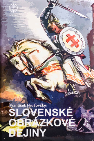 Obálka knihy Slovenské obrázkové dejiny od autora: František HRUŠOVSKÝ