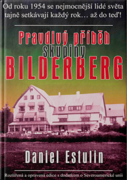 Obálka knihy Pravdivý příbeh skupiny Bilderberg od autora: Daniel Estulin