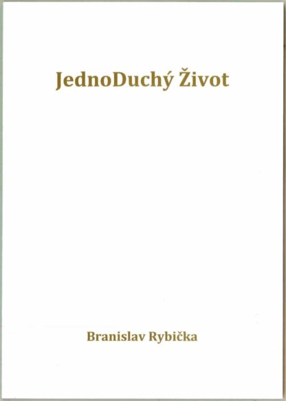 Obálka knihy JednoDuchý život od autora Branislav Rybička