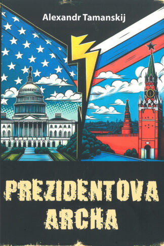 Obálka knihy Prezidentova archa od autora: Alexandr Tamanskij