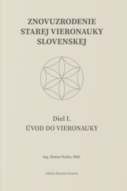 Obálka knihy Znovuzrodenie starej vieronauky slovenskej od autora: Ing. Štefan Pecho, PhD