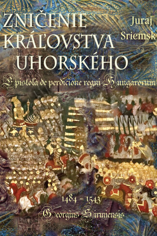 Obálka knihy Zničenie kráľovstva Uhorského od autora: Juraj Sriemsky